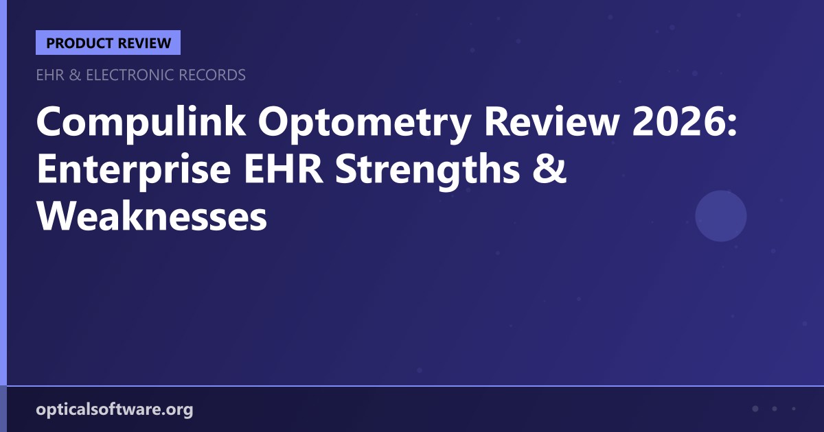 Compulink Optometry Review 2026: Enterprise EHR Strengths and Weaknesses
