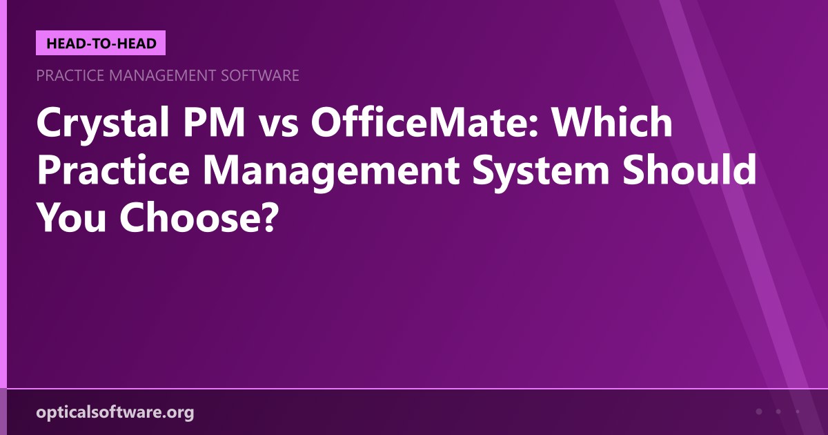 Crystal PM vs OfficeMate: Which Practice Management System Should You Choose?