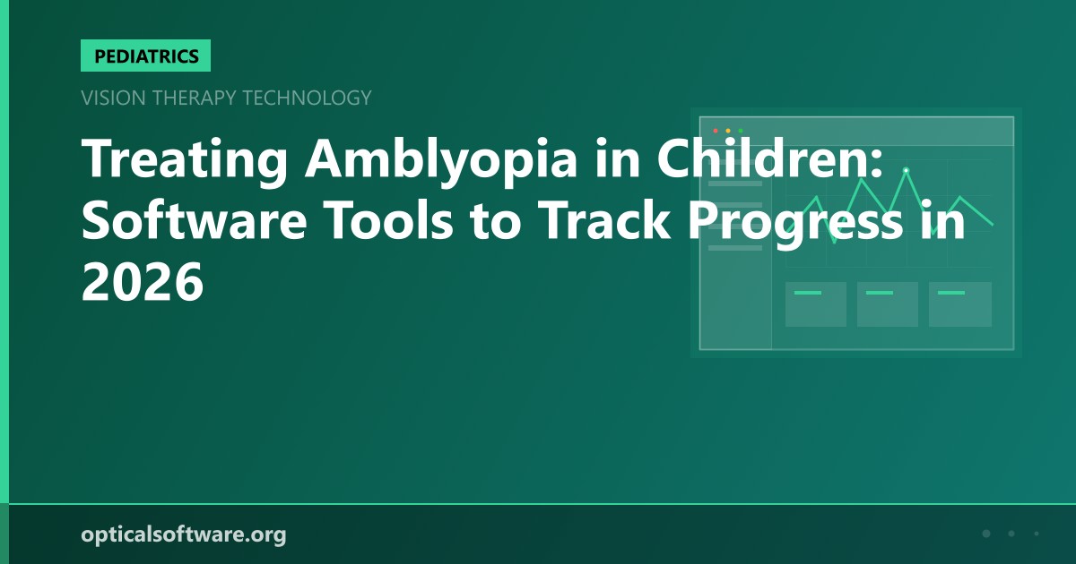 Treating Amblyopia in Children: Software Tools to Track Progress in 2026
